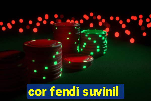 cor fendi suvinil